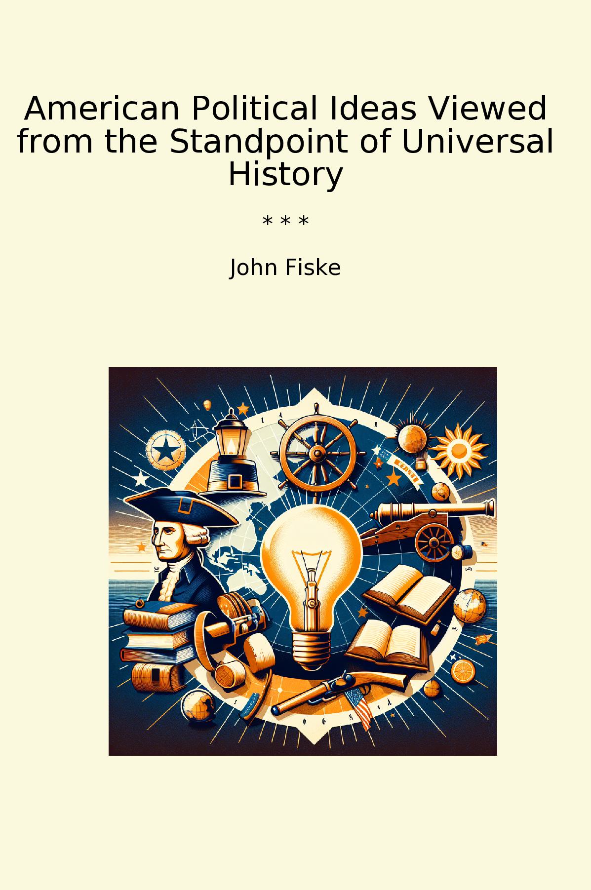 American Political Ideas Viewed from the Standpoint of Universal History