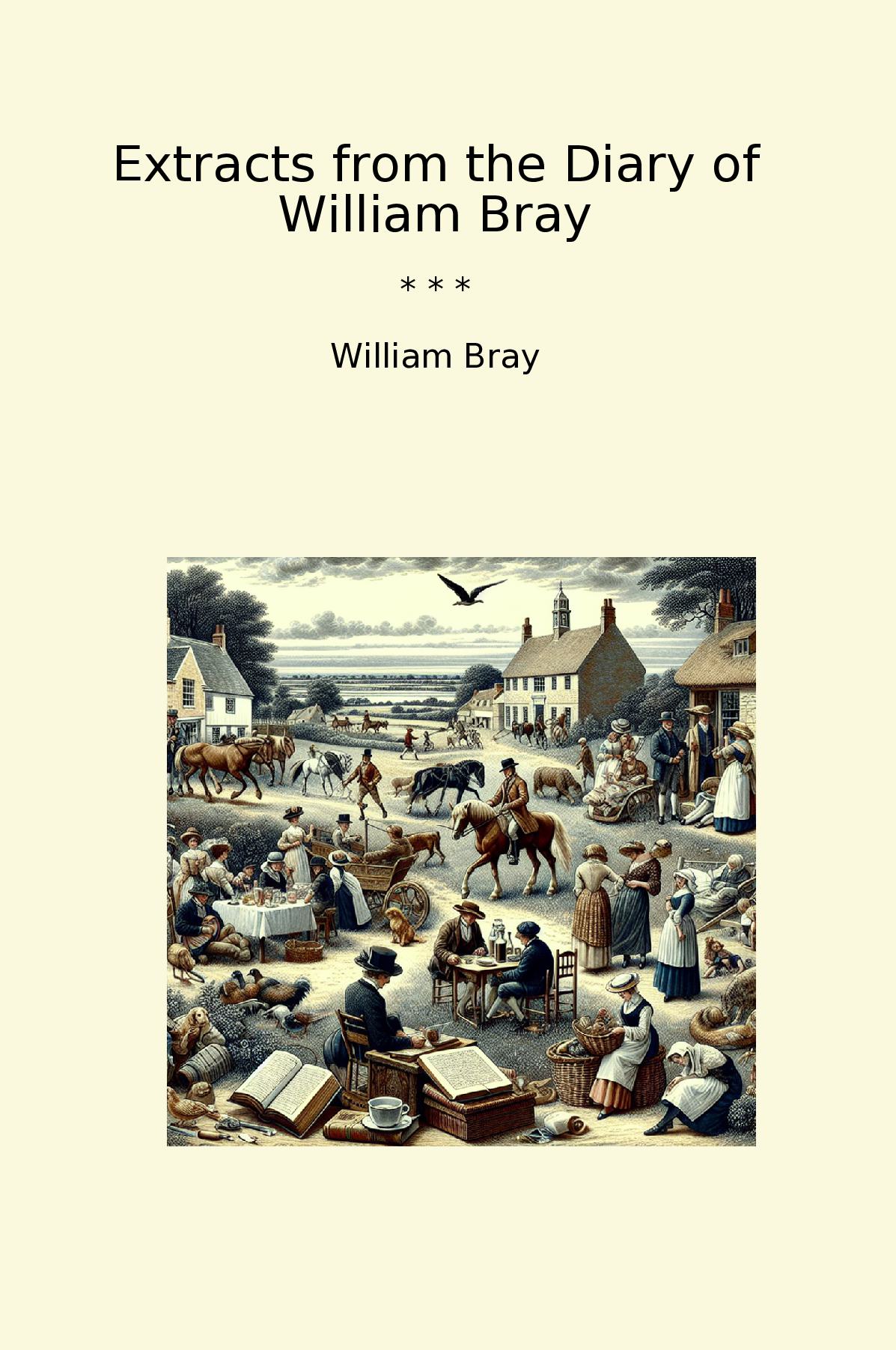 Extracts from the Diary of William Bray