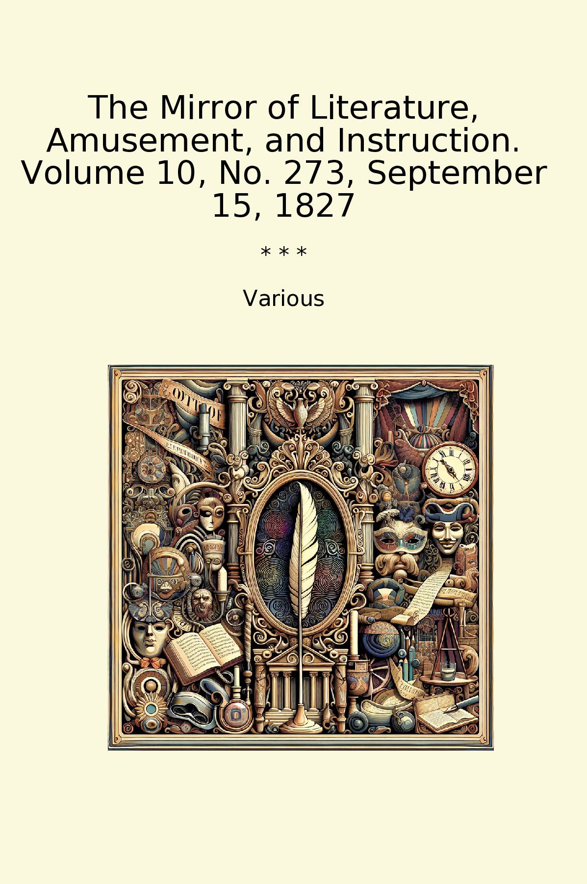 The Mirror of Literature, Amusement, and Instruction. Volume 10, No. 273, September 15, 1827
