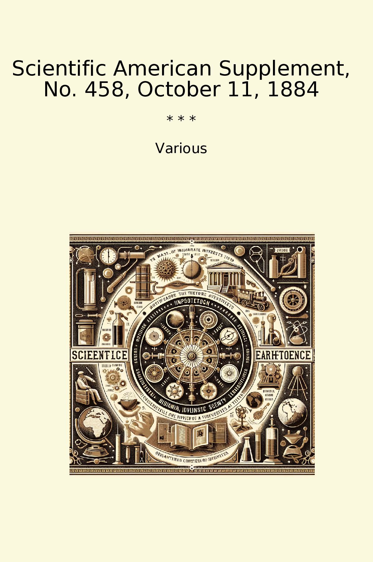 Scientific American Supplement, No. 458, October 11, 1884