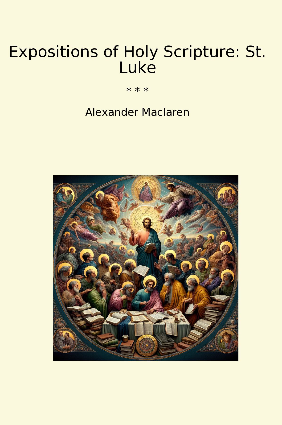 Expositions of Holy Scripture: St. Luke
