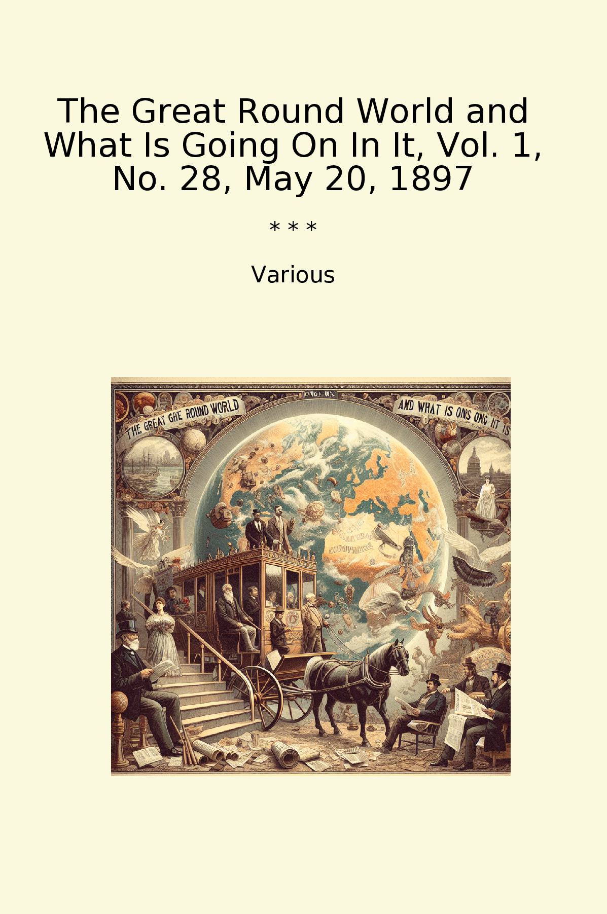 The Great Round World and What Is Going On In It, Vol. 1, No. 28, May 20, 1897