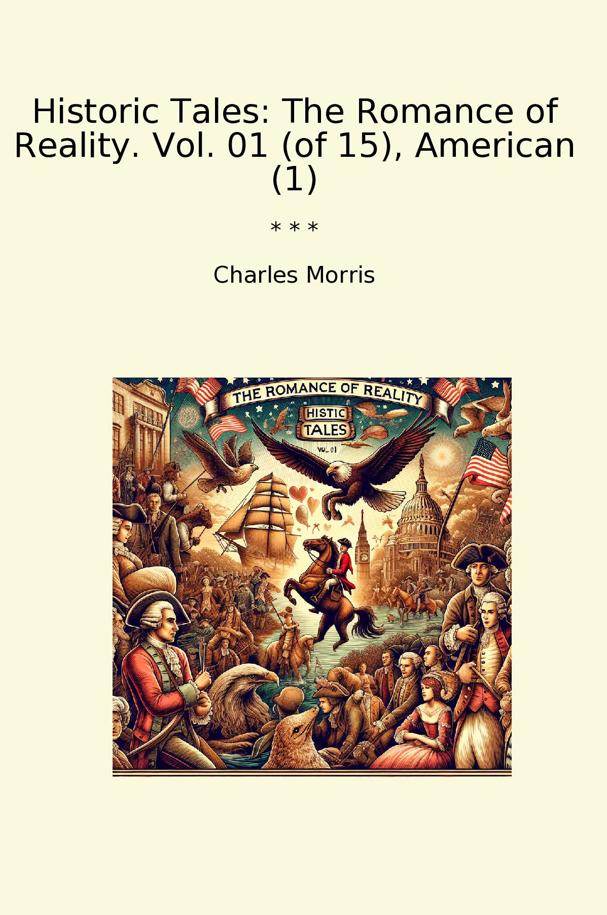 Historic Tales: The Romance of Reality. Vol. 01 (of 15), American (1)