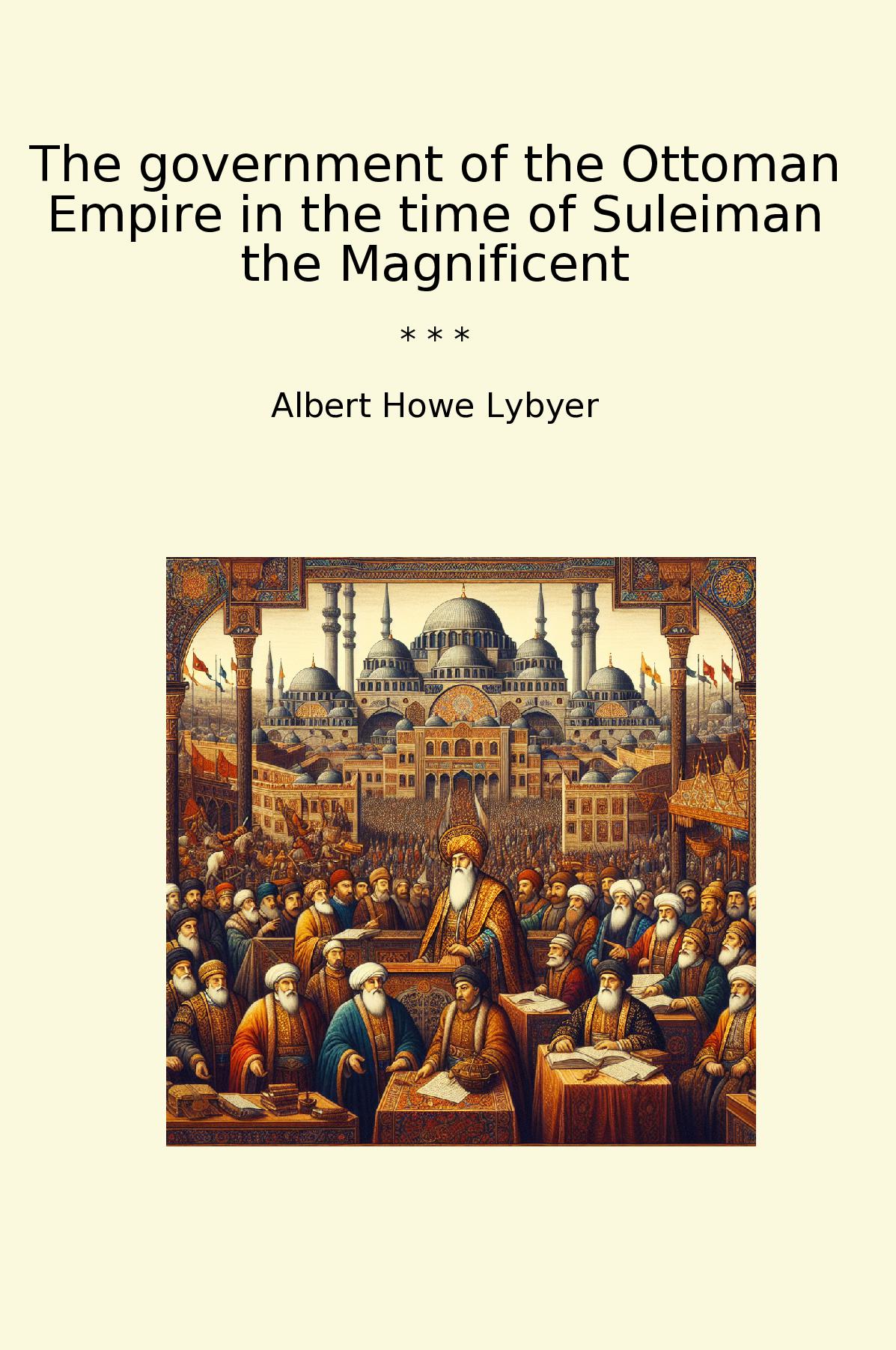 The government of the Ottoman Empire in the time of Suleiman the Magnificent