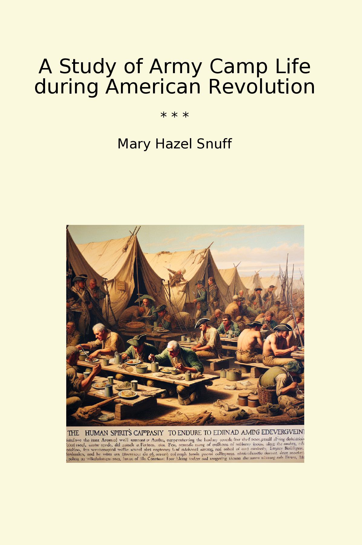 A Study of Army Camp Life during American Revolution