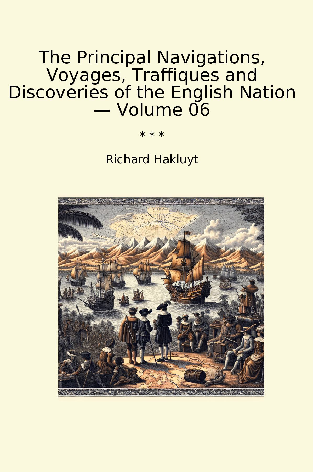 The Principal Navigations, Voyages, Traffiques and Discoveries of the English Nation — Volume 06