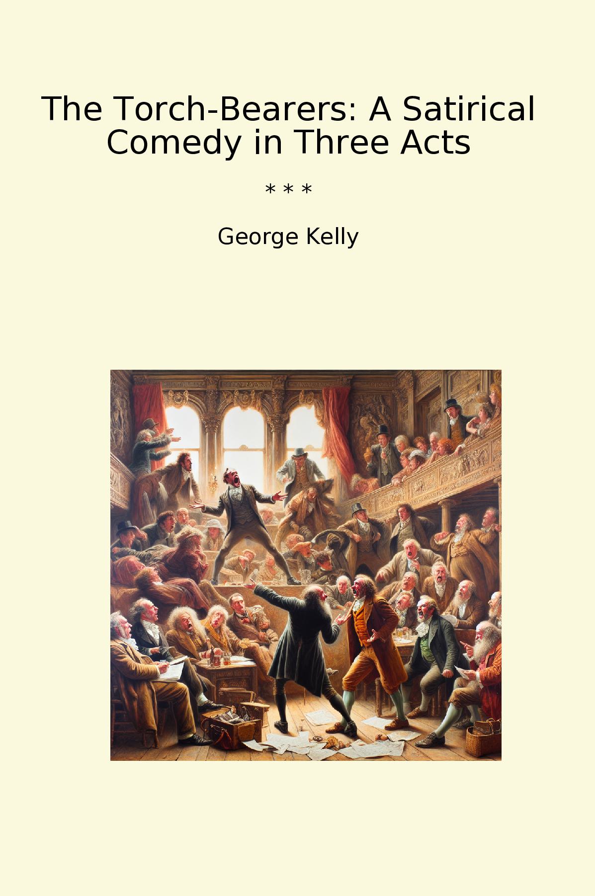 The Torch-Bearers: A Satirical Comedy in Three Acts