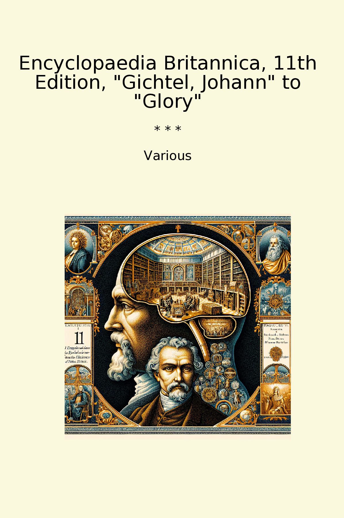 Encyclopaedia Britannica, 11th Edition, "Gichtel, Johann" to "Glory"