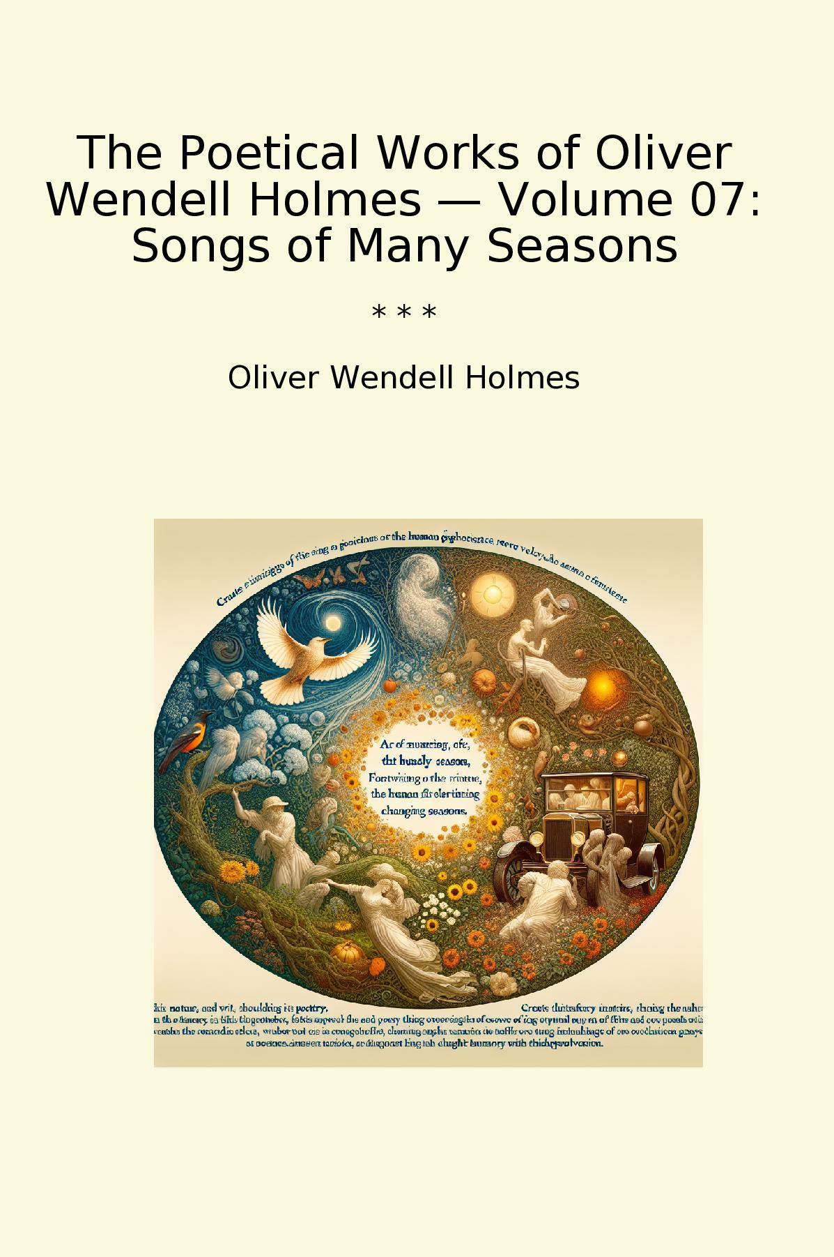 The Poetical Works of Oliver Wendell Holmes — Volume 07: Songs of Many Seasons