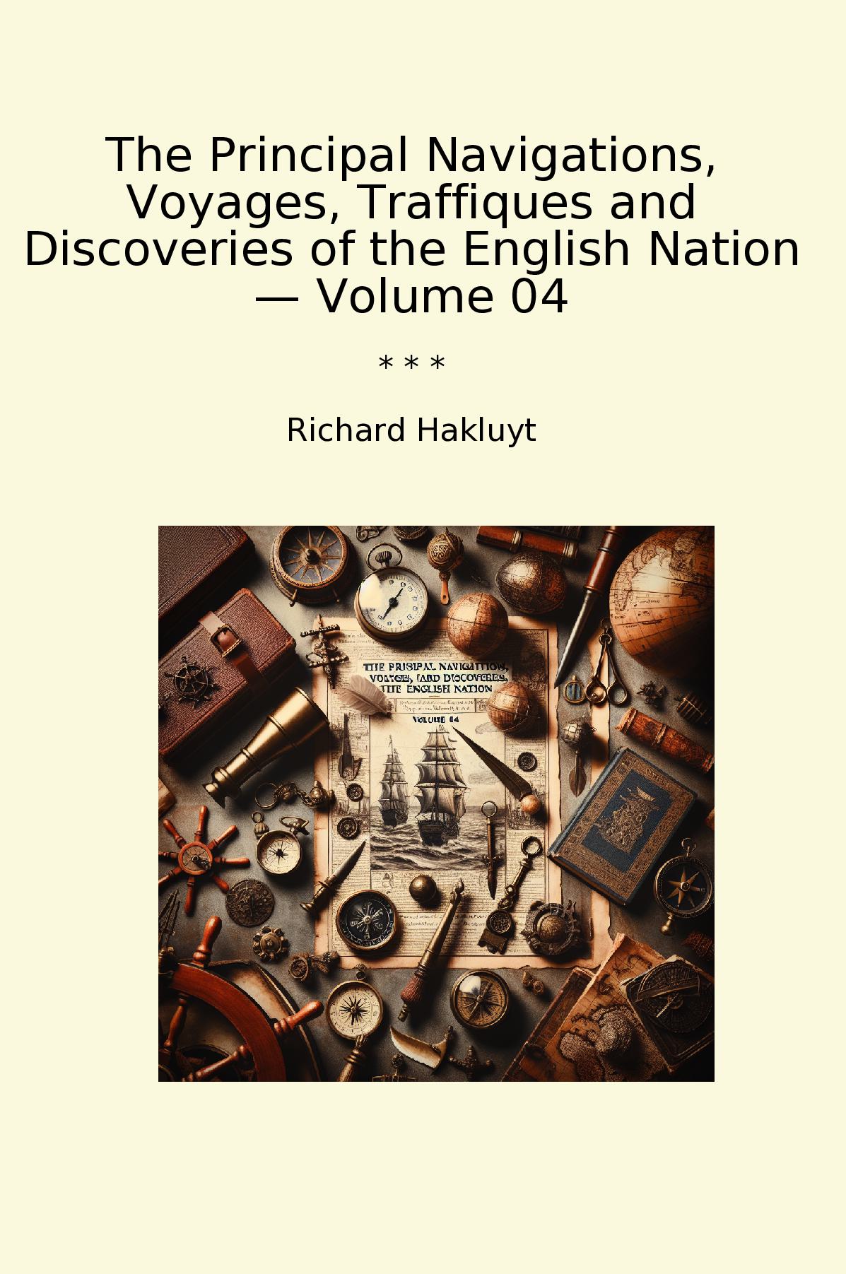 The Principal Navigations, Voyages, Traffiques and Discoveries of the English Nation — Volume 04