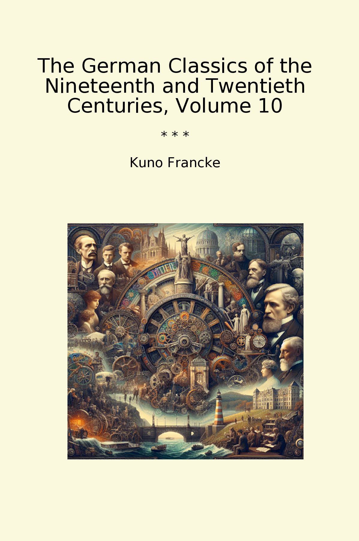 The German Classics of the Nineteenth and Twentieth Centuries, Volume 10