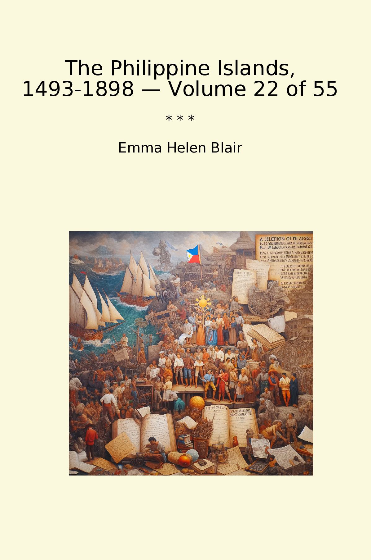 The Philippine Islands, 1493-1898 — Volume 22 of 55