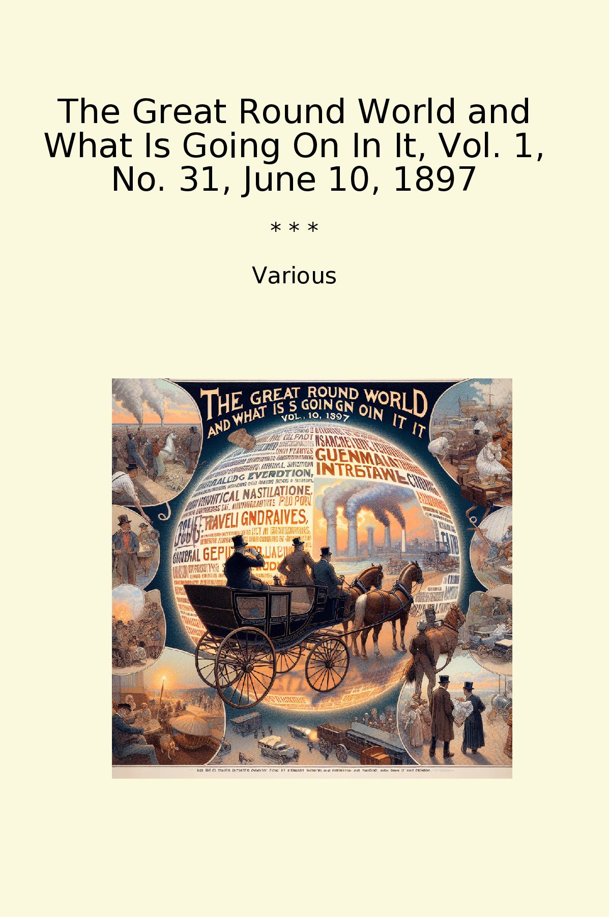 The Great Round World and What Is Going On In It, Vol. 1, No. 31, June 10, 1897