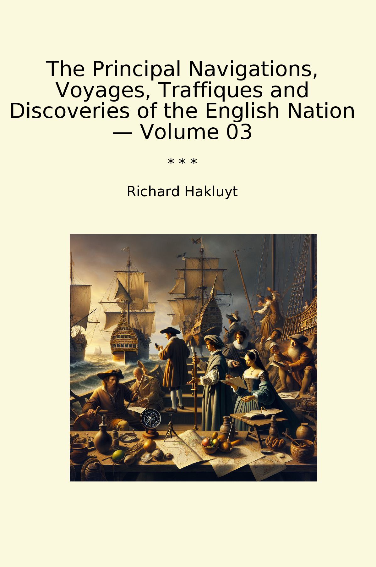 The Principal Navigations, Voyages, Traffiques and Discoveries of the English Nation — Volume 03