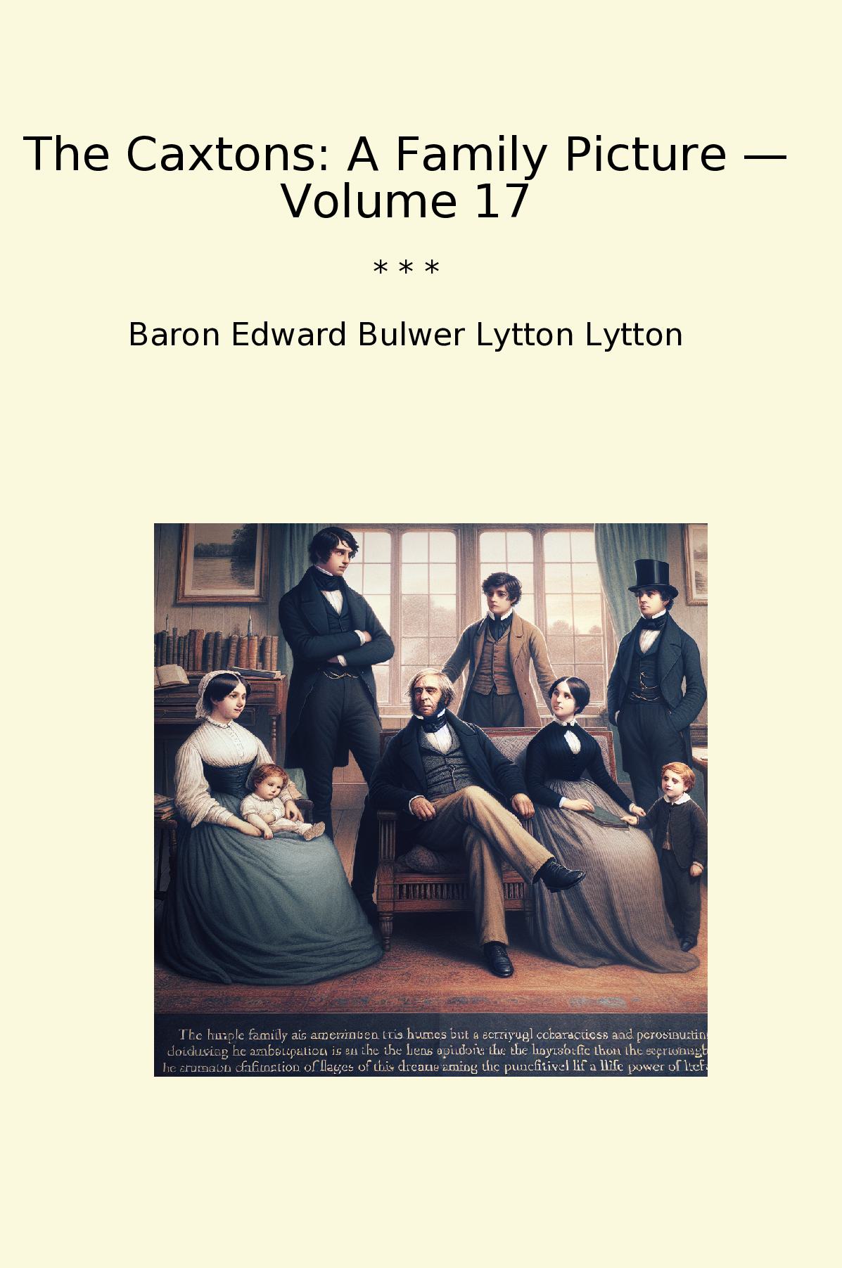 The Caxtons: A Family Picture — Volume 17