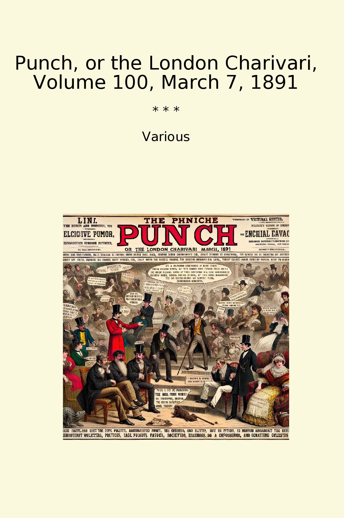 Punch, or the London Charivari, Volume 100, March 7, 1891