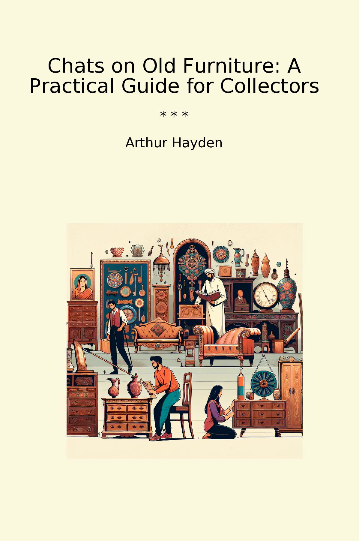 Chats on Old Furniture: A Practical Guide for Collectors