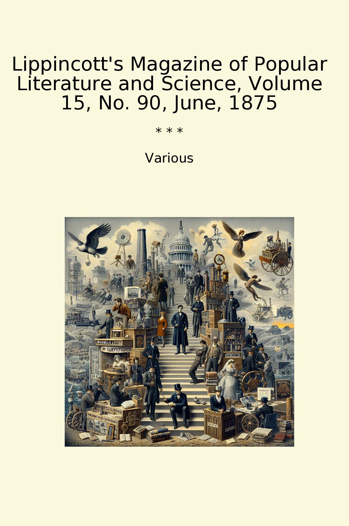 Lippincott's Magazine of Popular Literature and Science, Volume 15, No. 90, June, 1875