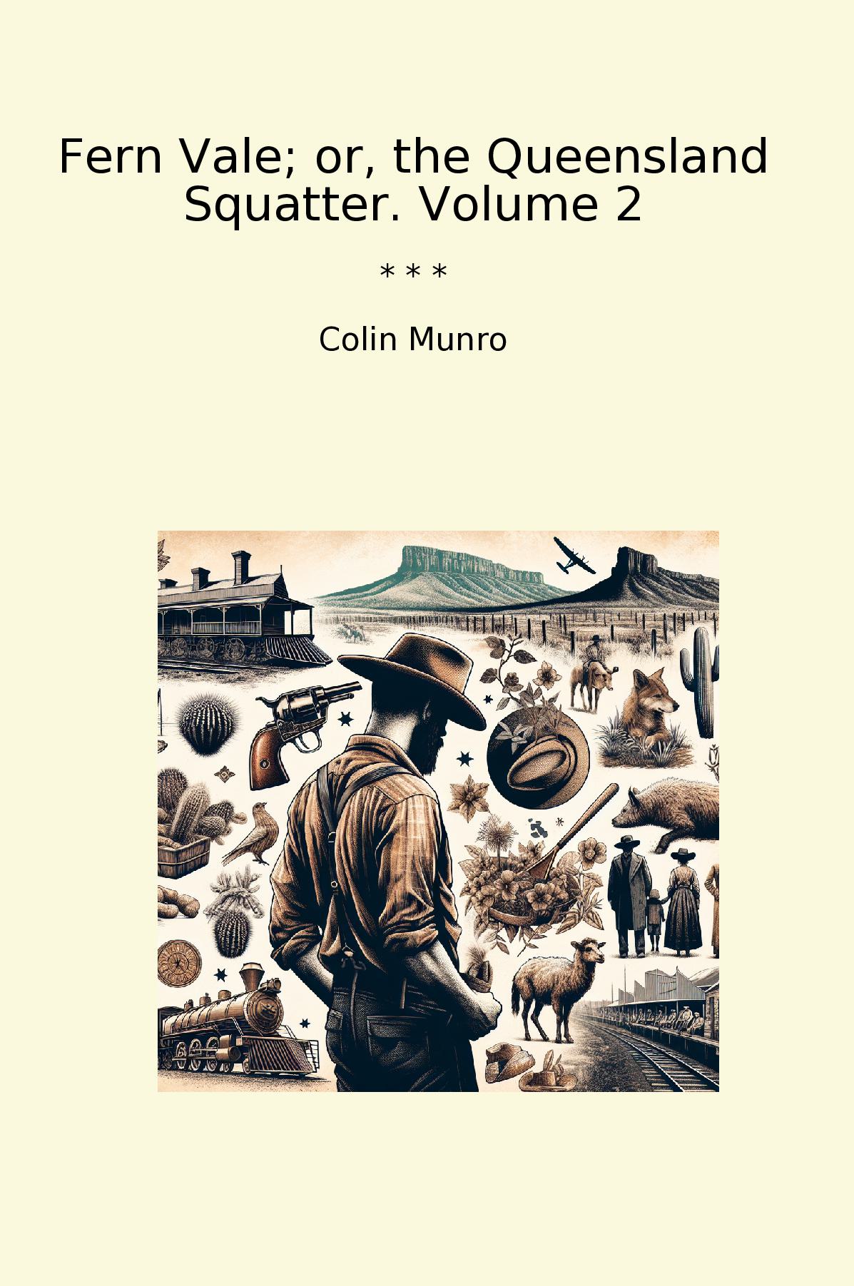 Fern Vale; or, the Queensland Squatter. Volume 2