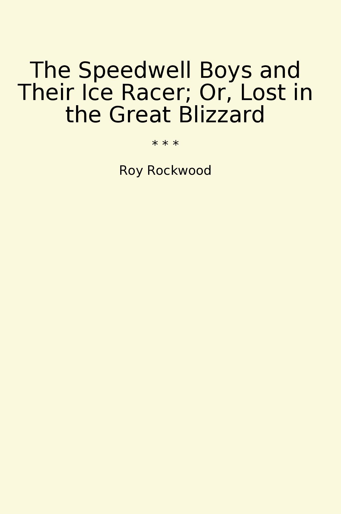 The Speedwell Boys and Their Ice Racer; Or, Lost in the Great Blizzard
