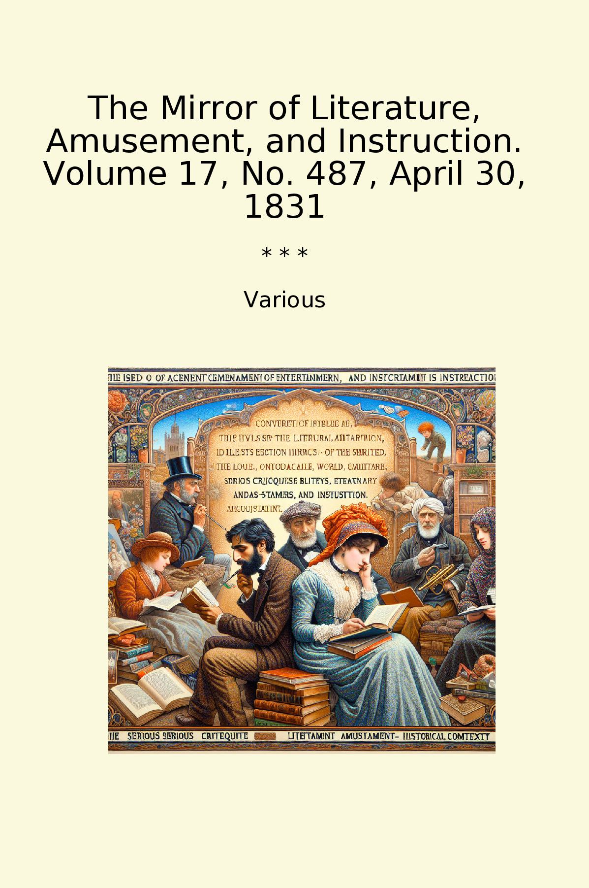 The Mirror of Literature, Amusement, and Instruction. Volume 17, No. 487, April 30, 1831