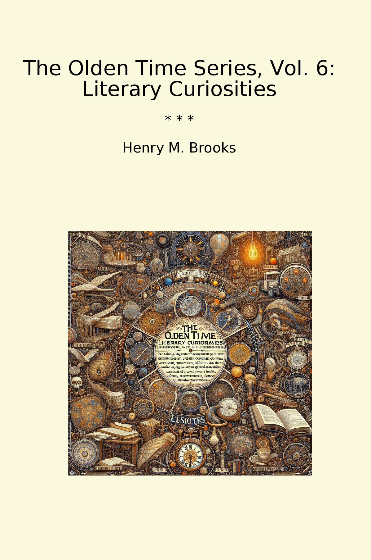 The Olden Time Series, Vol. 6: Literary Curiosities