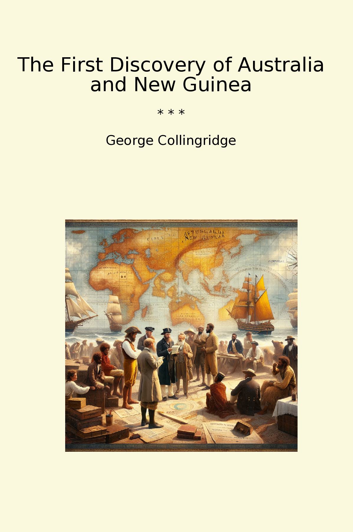 The First Discovery of Australia and New Guinea