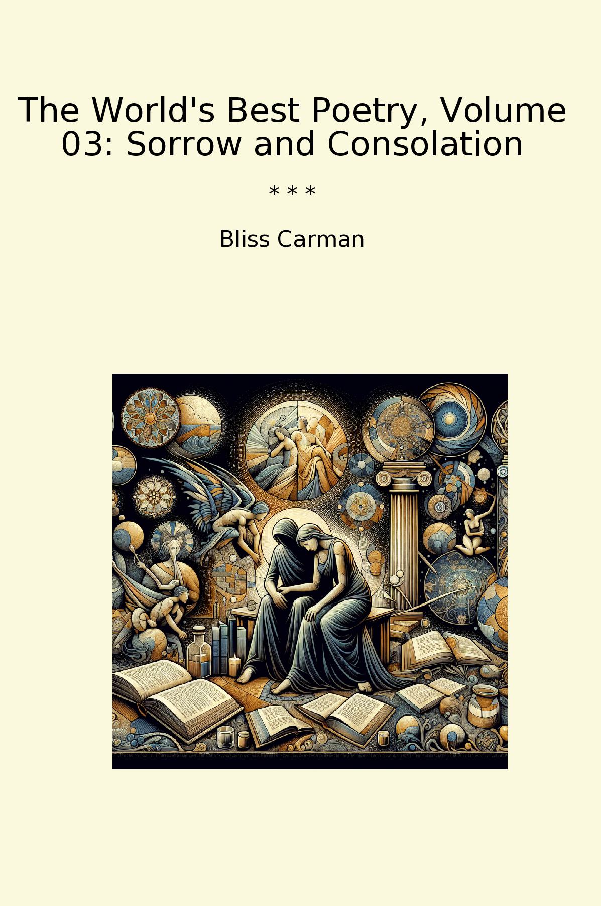 The World's Best Poetry, Volume 03: Sorrow and Consolation