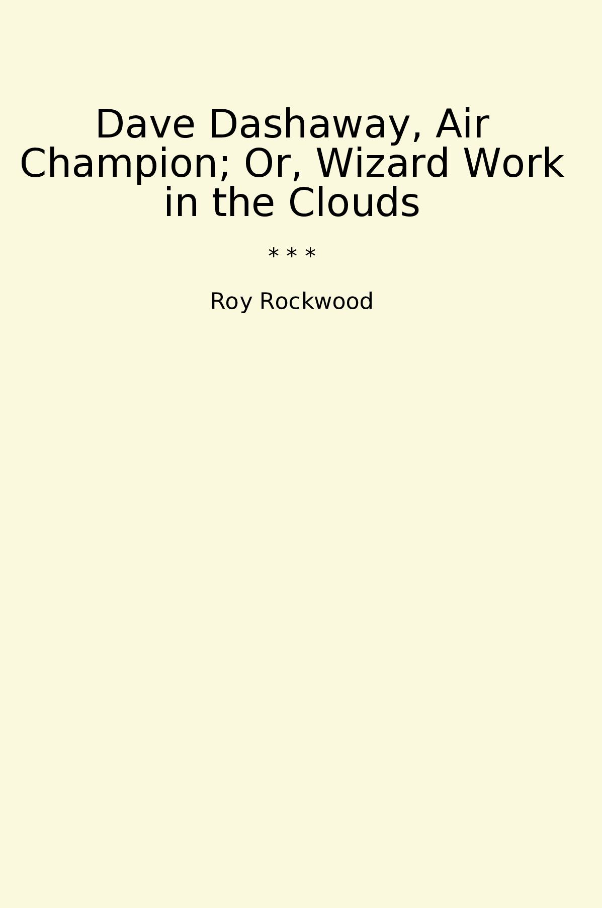 Dave Dashaway, Air Champion; Or, Wizard Work in the Clouds