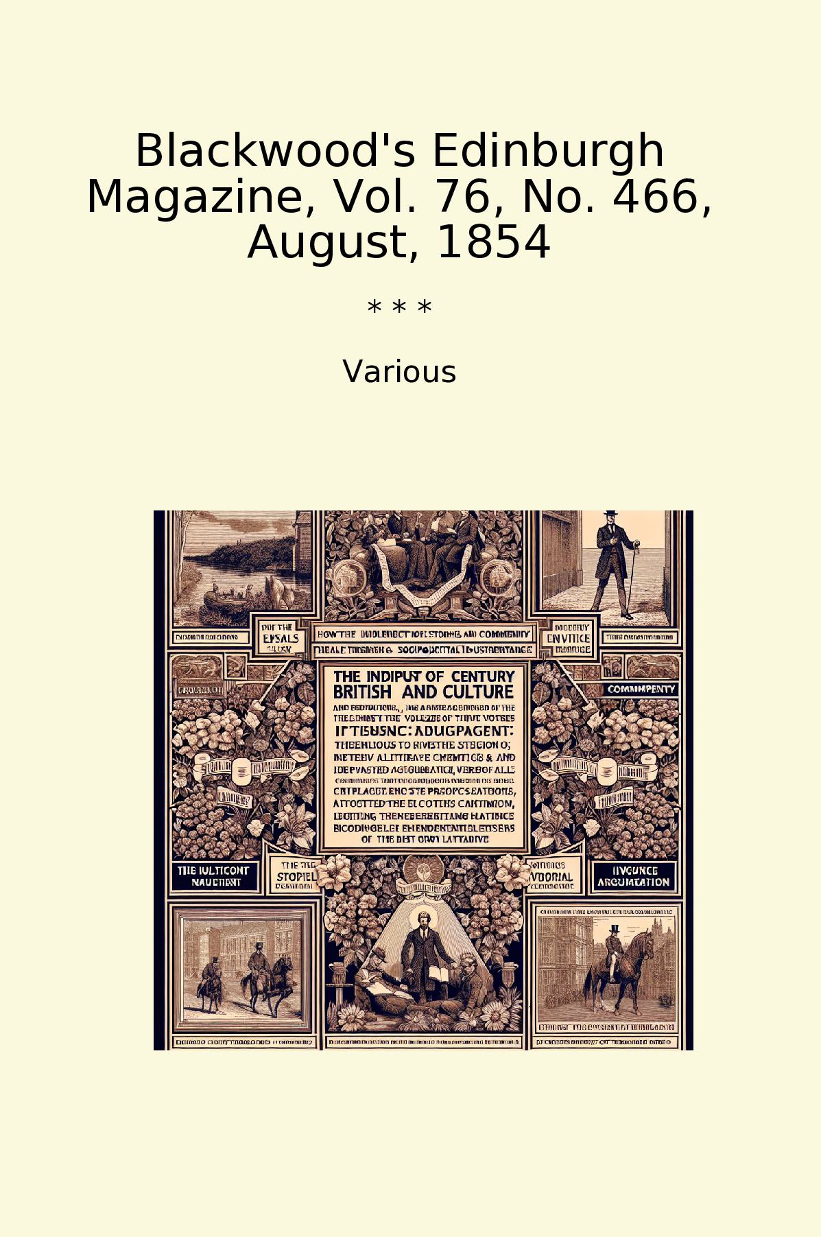 Blackwood's Edinburgh Magazine, Vol. 76, No. 466, August, 1854