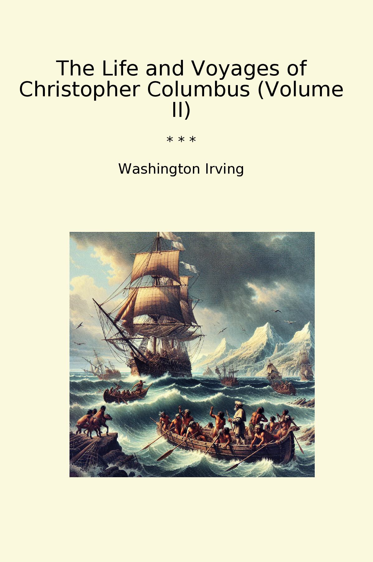 The Life and Voyages of Christopher Columbus (Volume II)