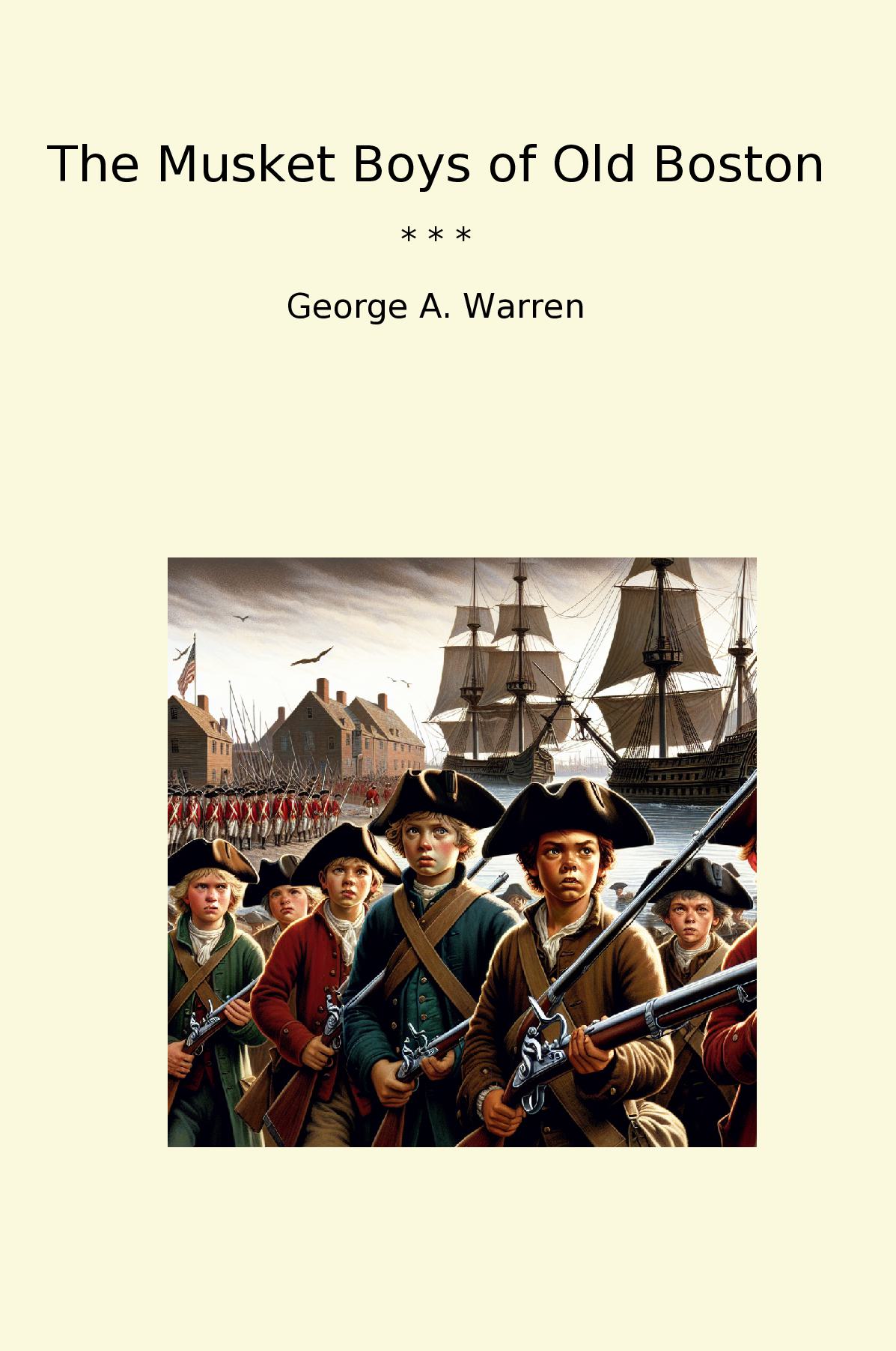 The Musket Boys of Old Boston