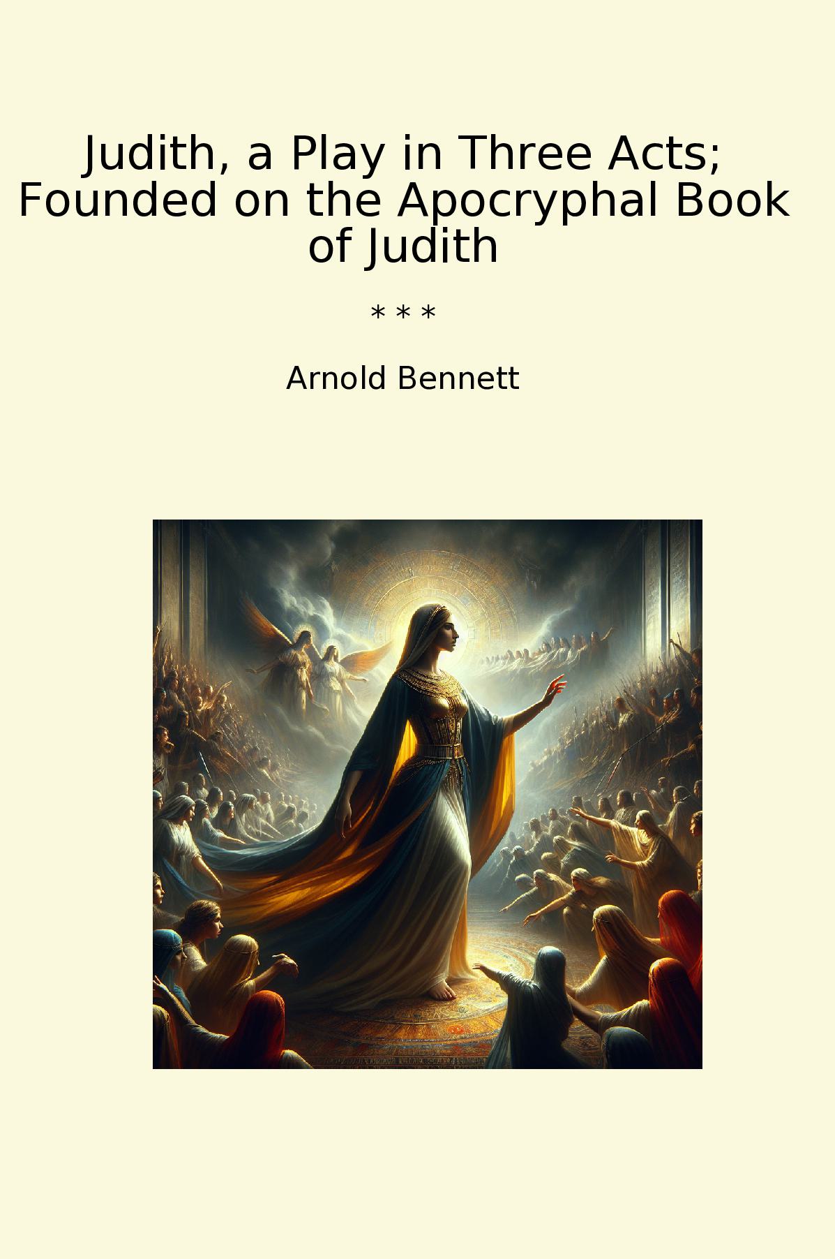 Judith, a Play in Three Acts; Founded on the Apocryphal Book of Judith