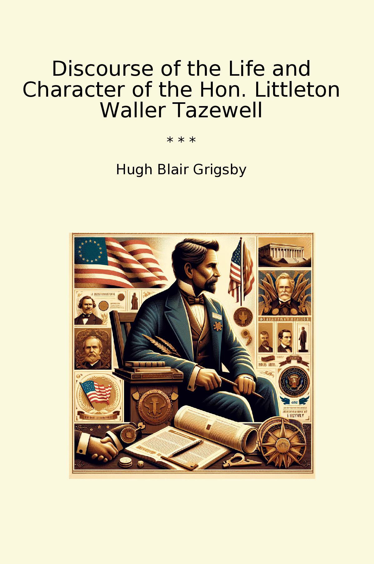 Discourse of the Life and Character of the Hon. Littleton Waller Tazewell