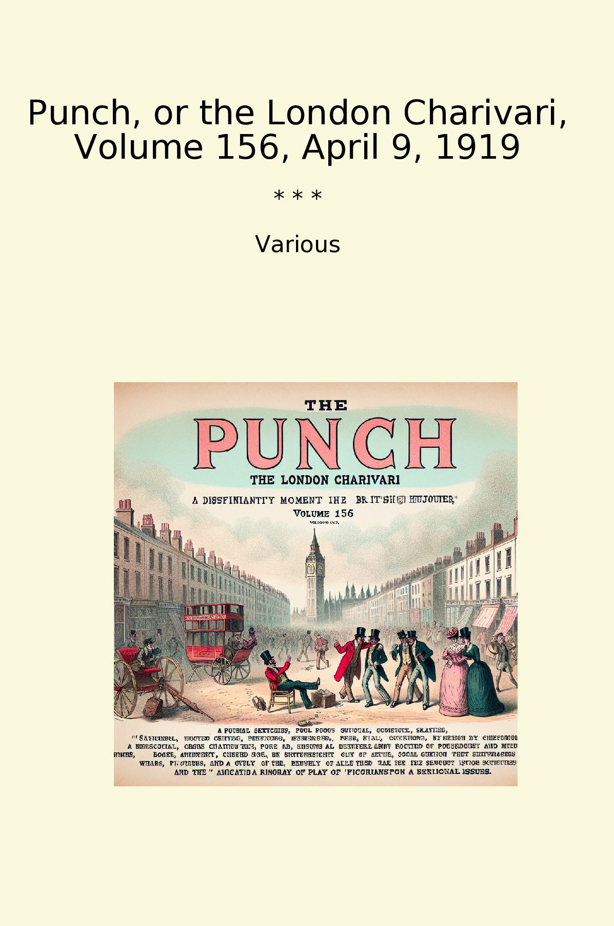 Punch, or the London Charivari, Volume 156, April 9, 1919
