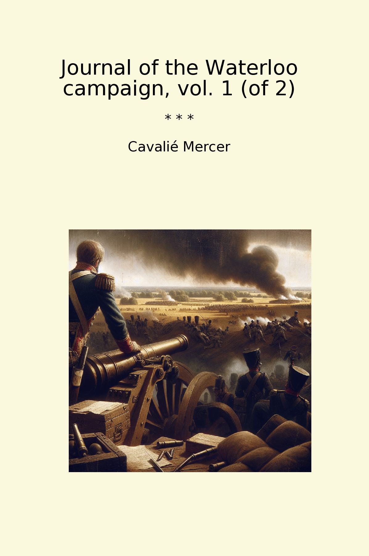 Journal of the Waterloo campaign, vol. 1 (of 2)