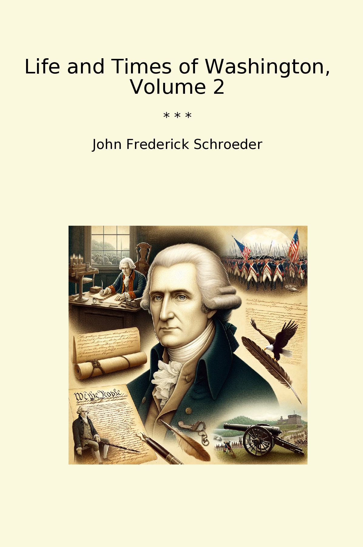Life and Times of Washington, Volume 2