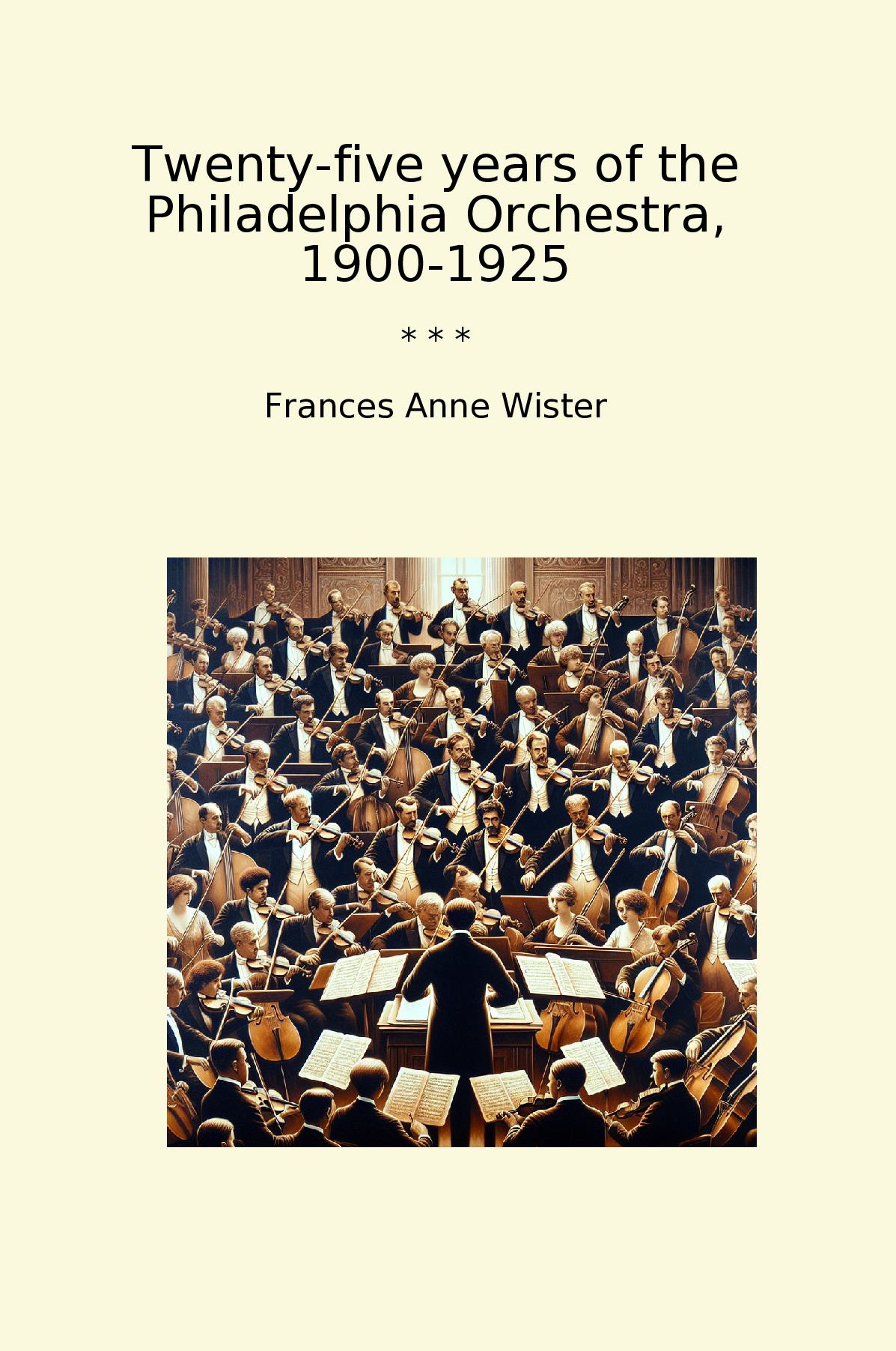 Twenty-five years of the Philadelphia Orchestra, 1900-1925