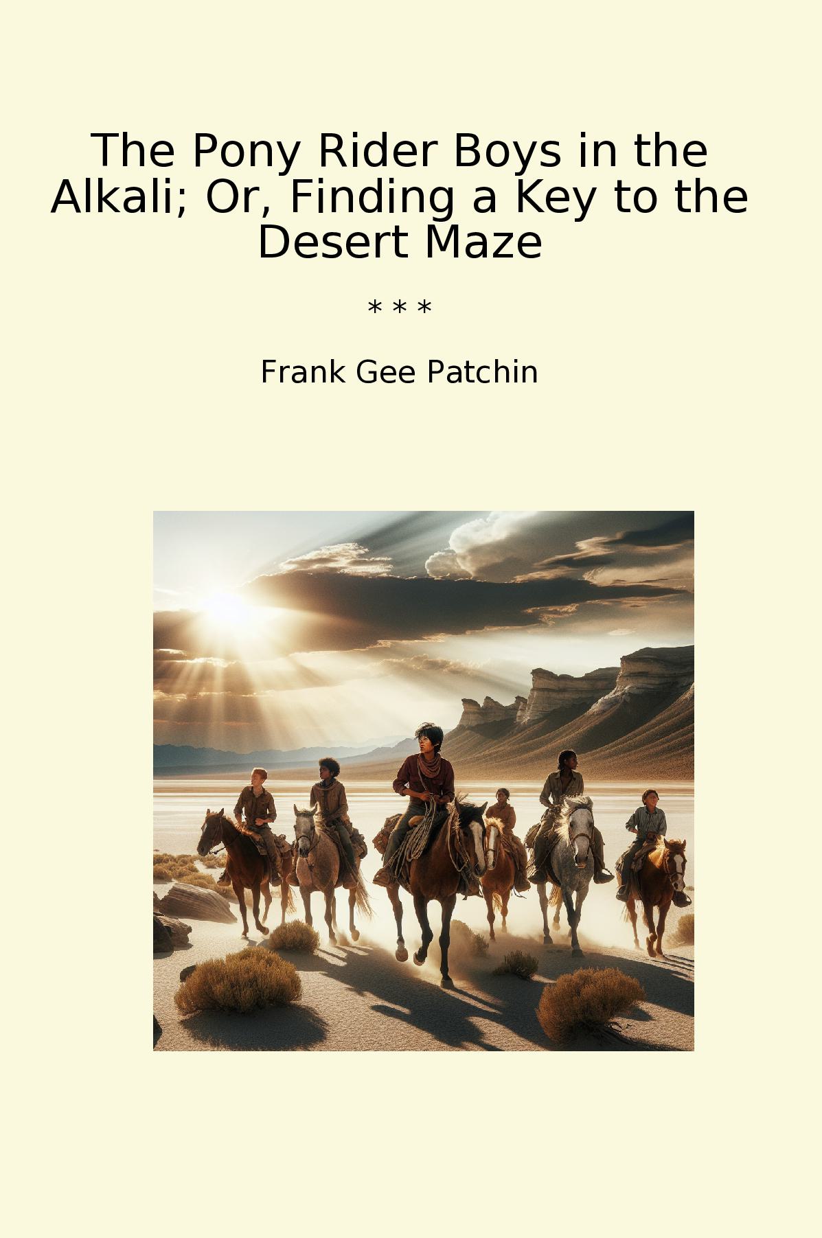 The Pony Rider Boys in the Alkali; Or, Finding a Key to the Desert Maze