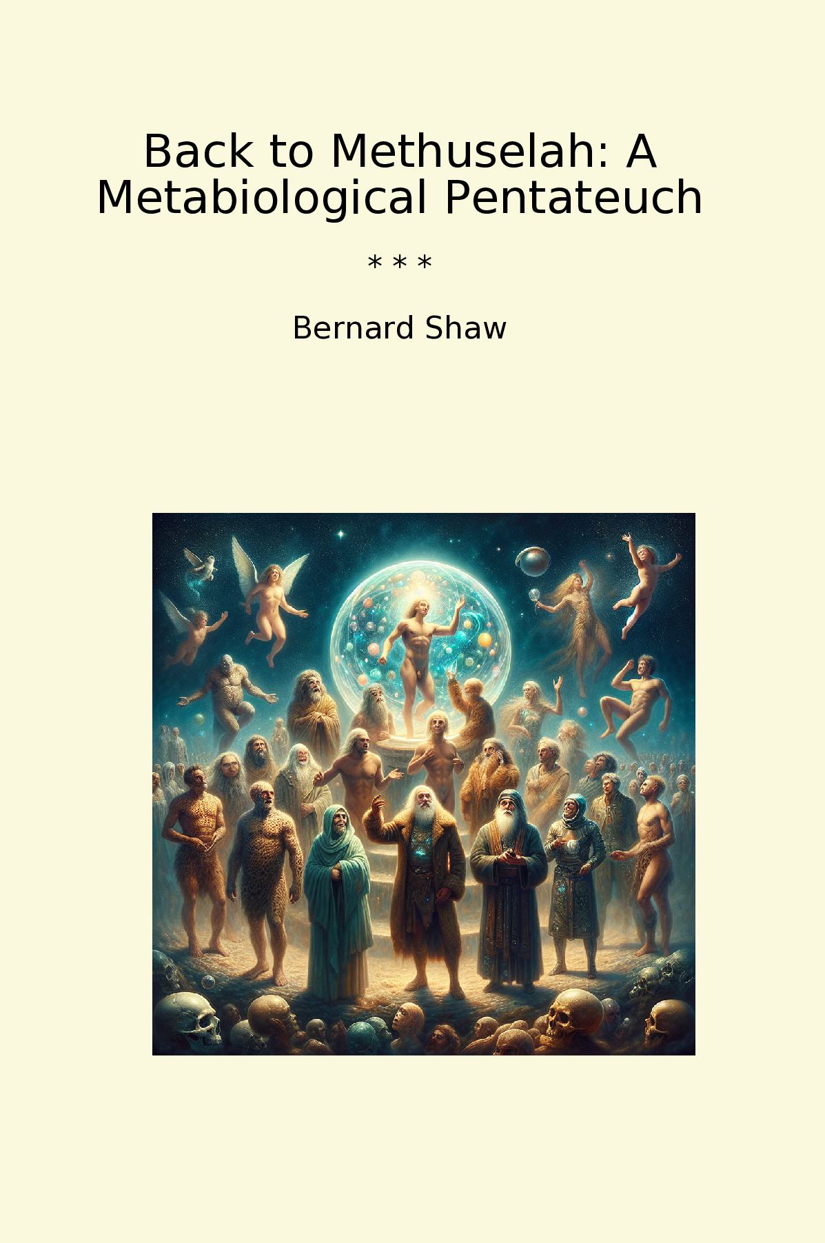 Back to Methuselah: A Metabiological Pentateuch