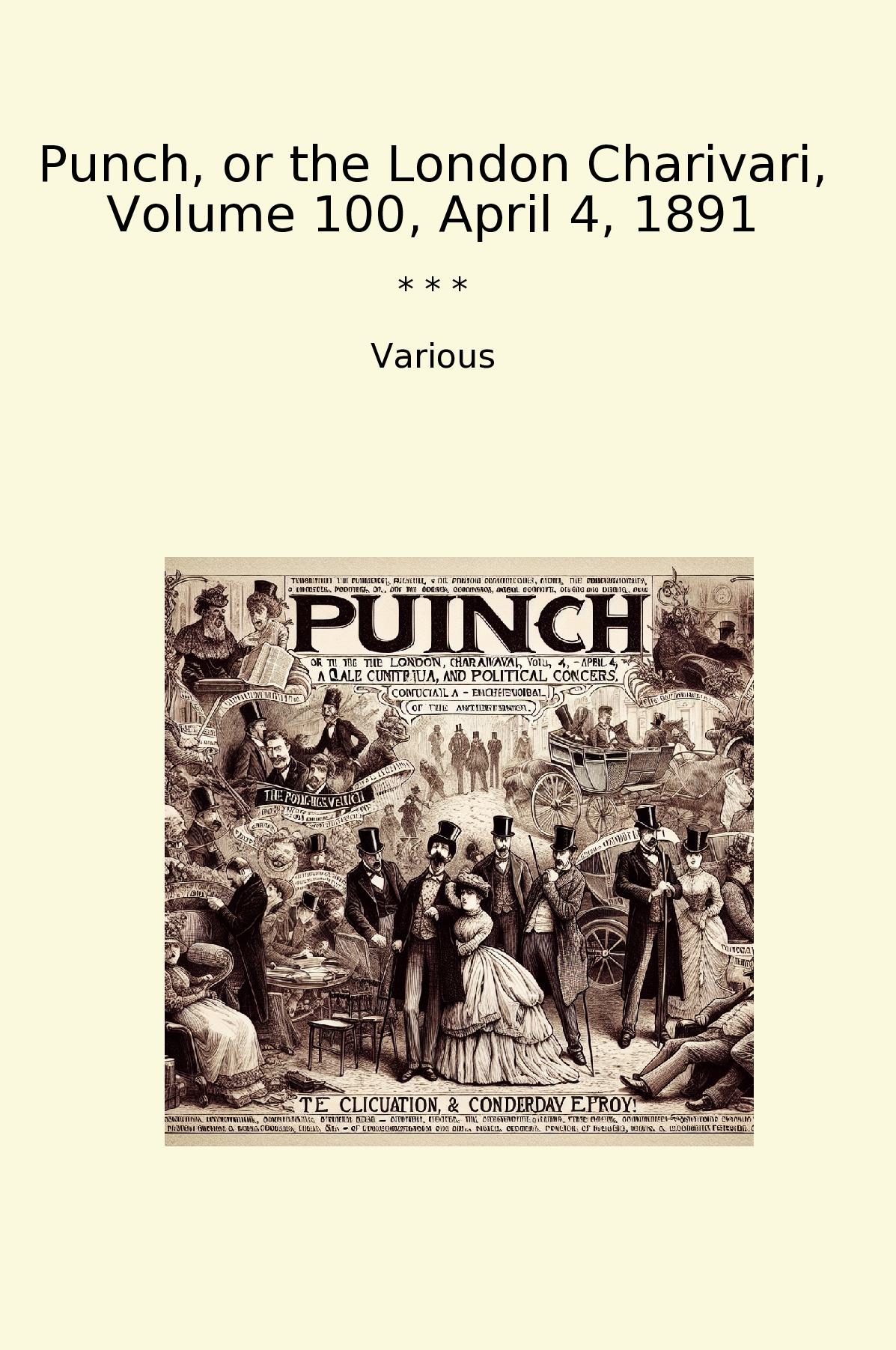 Punch, or the London Charivari, Volume 100, April 4, 1891