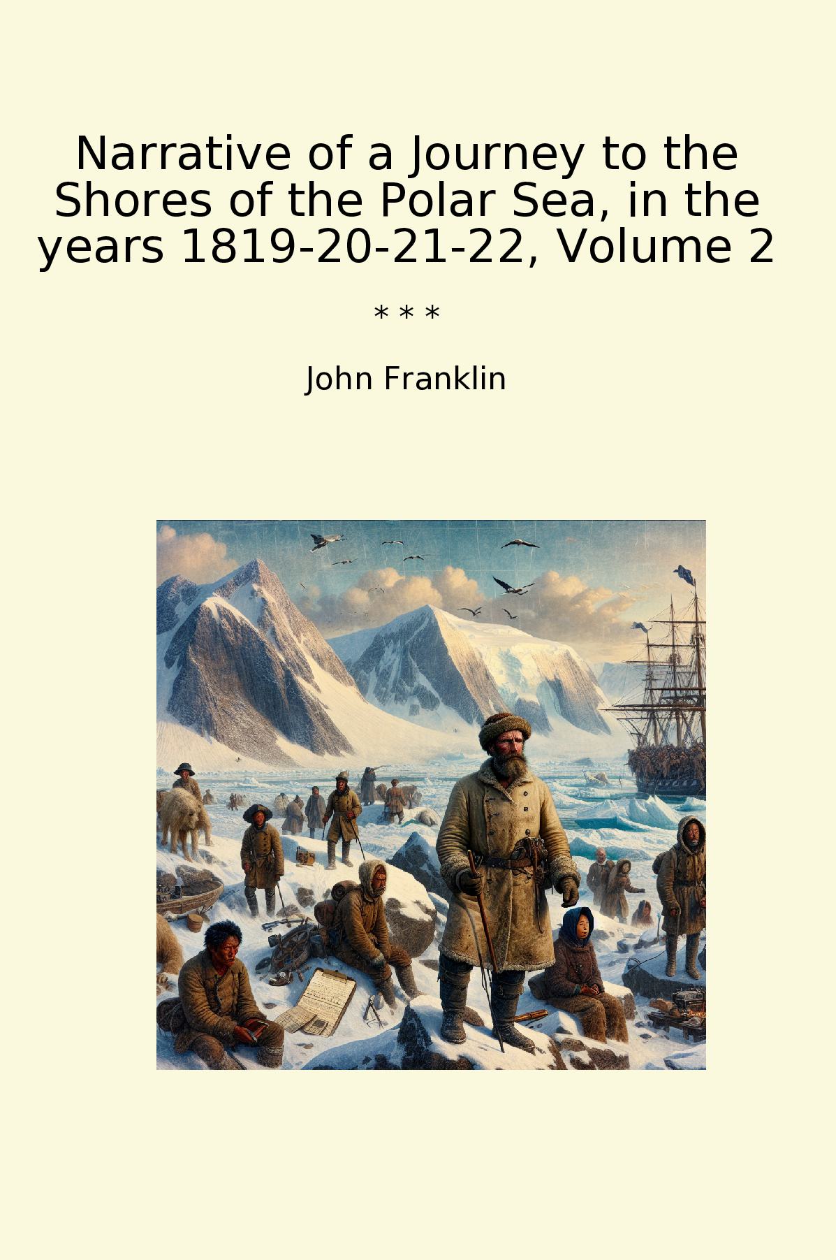 Narrative of a Journey to the Shores of the Polar Sea, in the years 1819-20-21-22, Volume 2