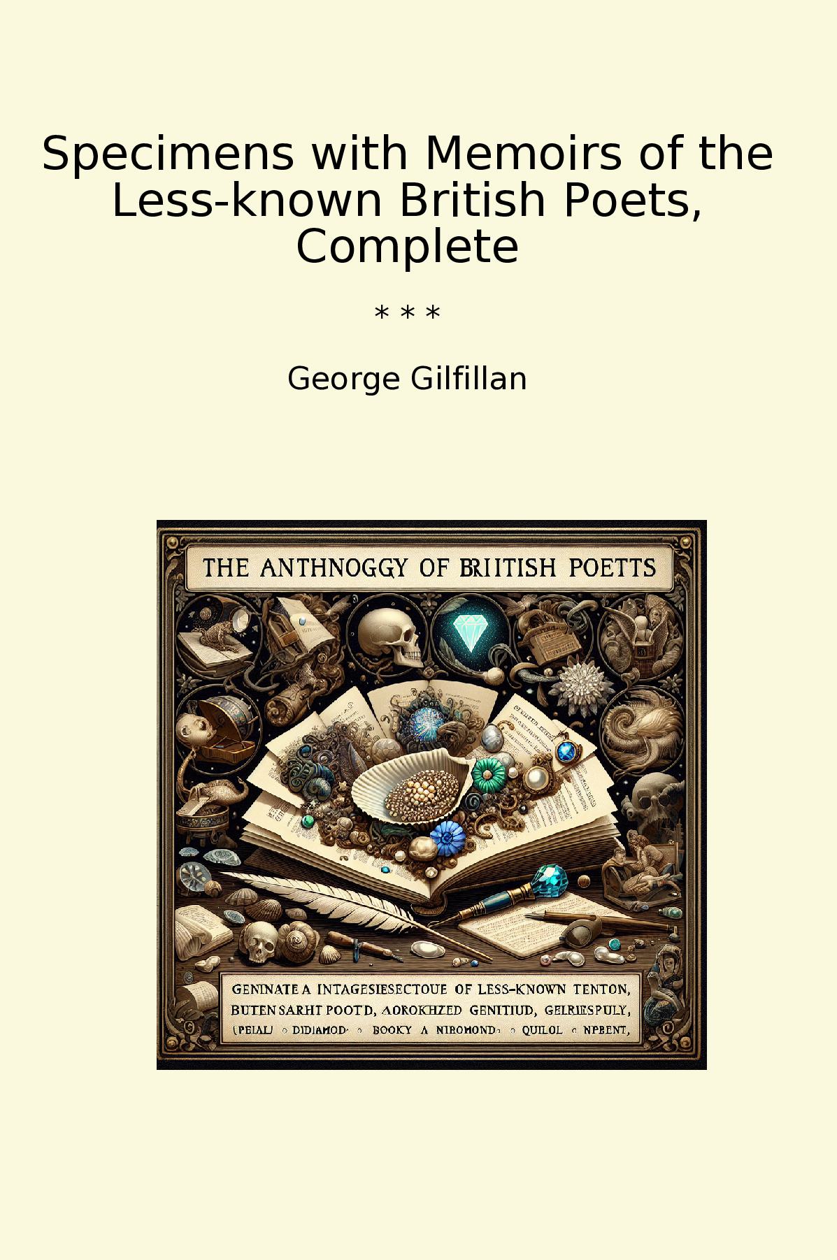 Specimens with Memoirs of the Less-known British Poets, Complete