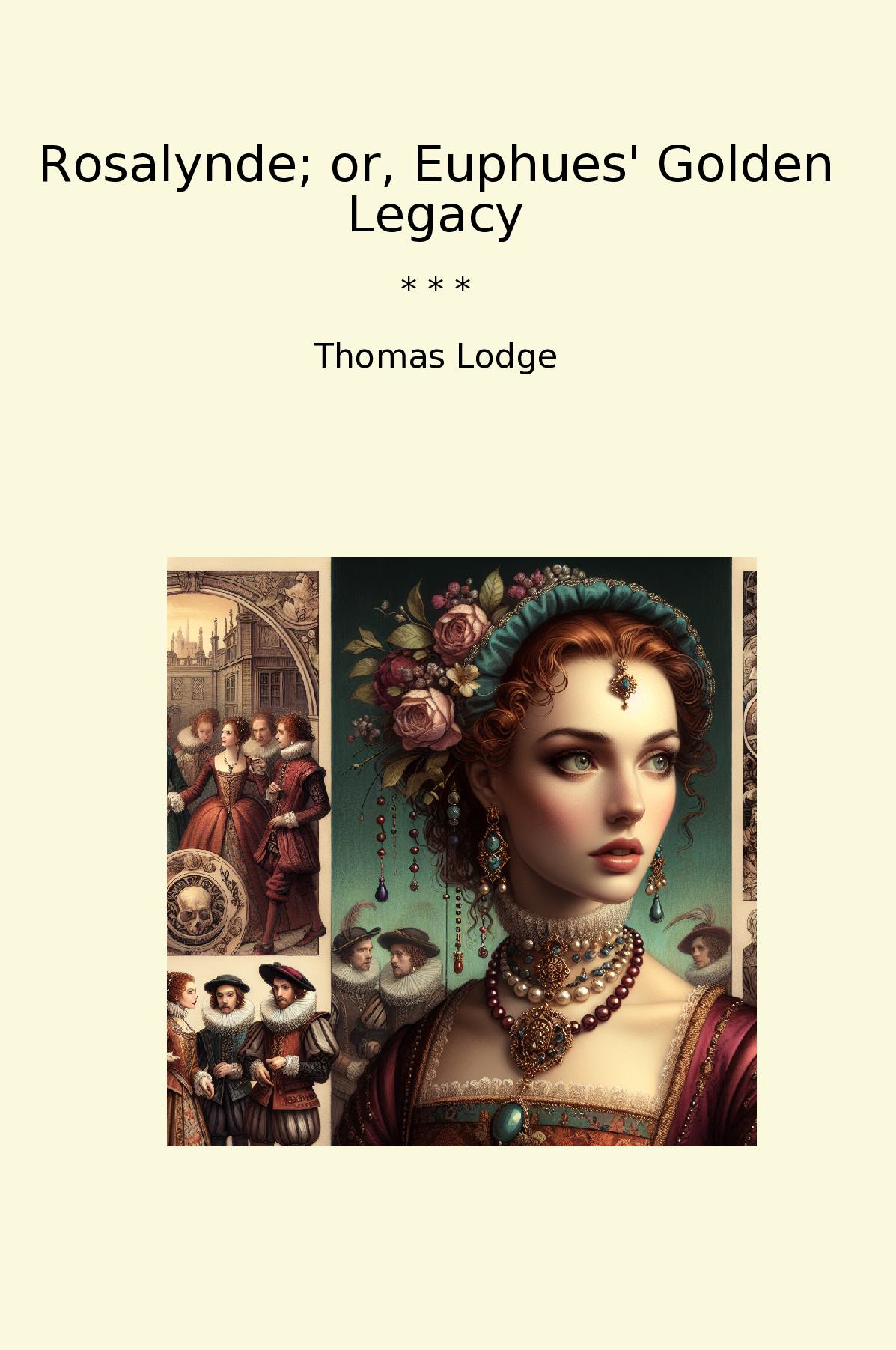 Rosalynde; or, Euphues' Golden Legacy