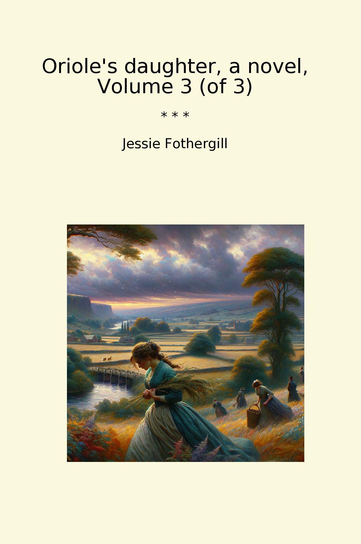 Oriole's daughter, a novel, Volume 3 (of 3)