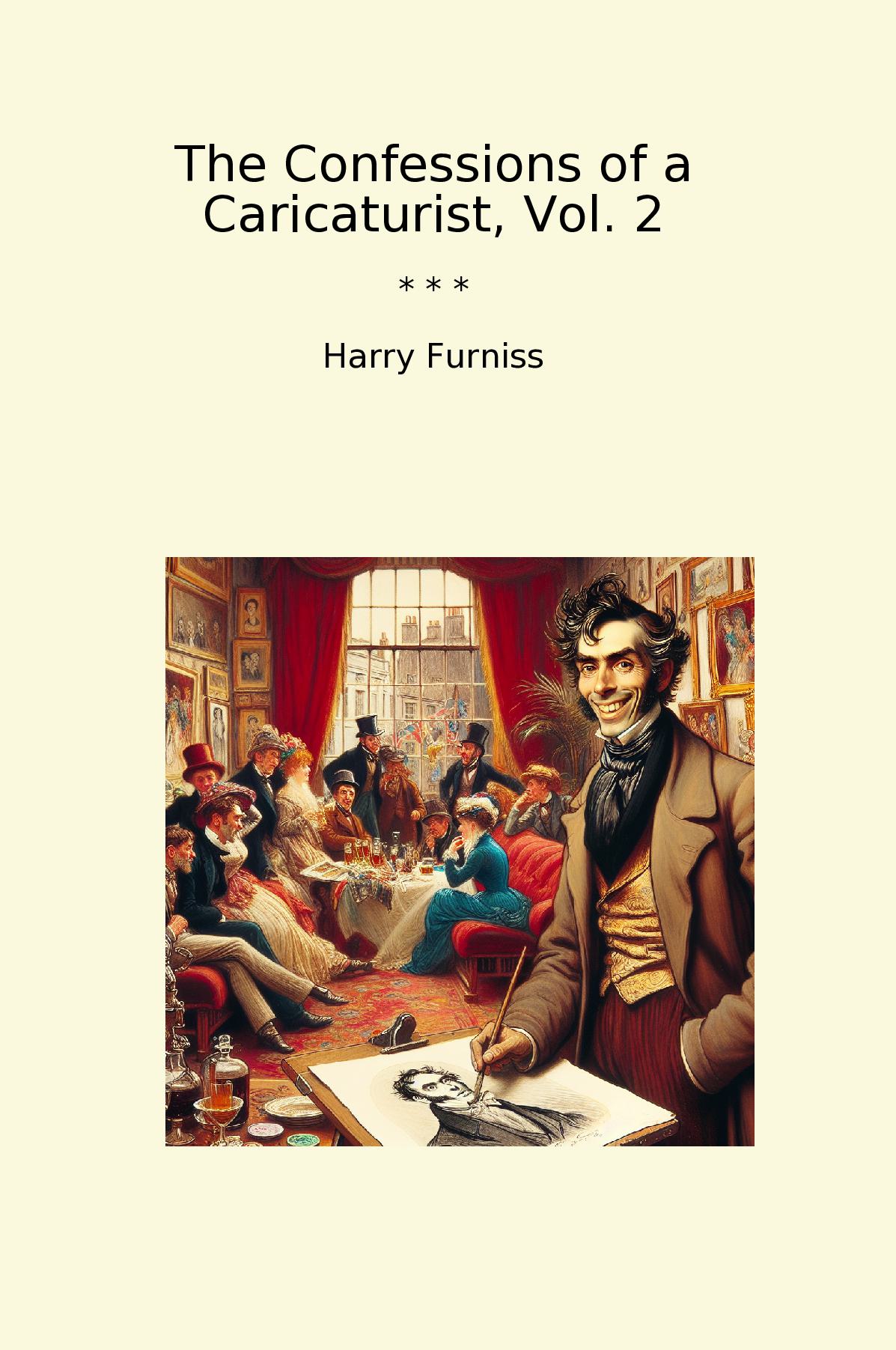 The Confessions of a Caricaturist, Vol. 2