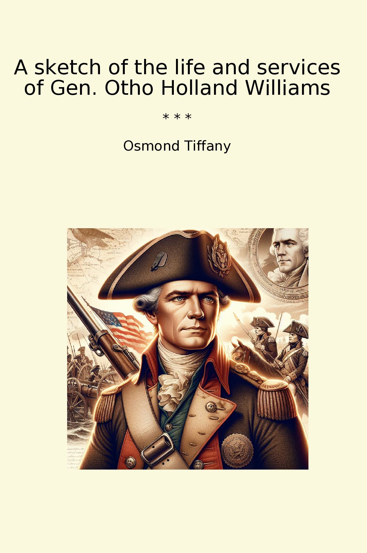 A sketch of the life and services of Gen. Otho Holland Williams