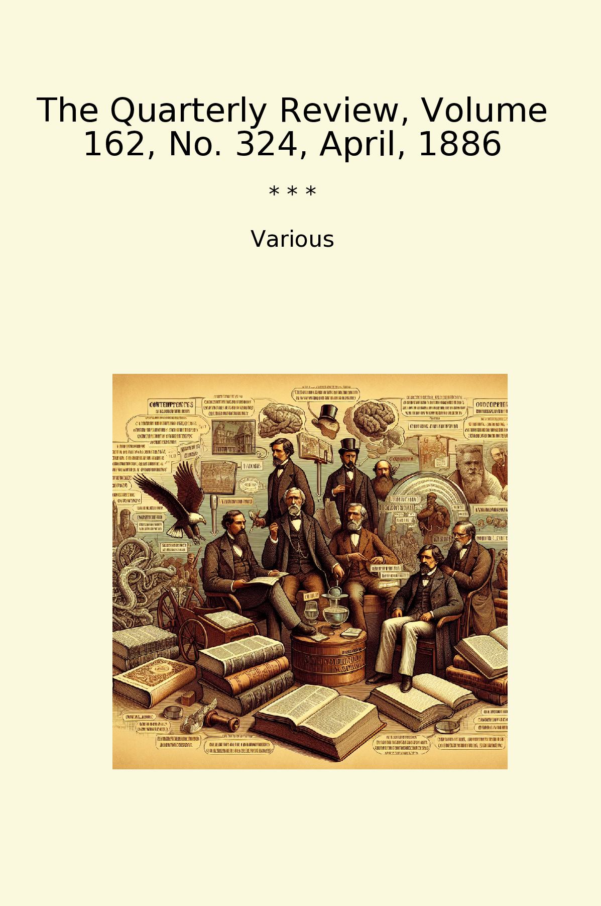 The Quarterly Review, Volume 162, No. 324, April, 1886