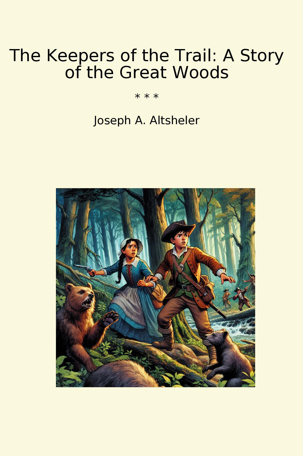 The Keepers of the Trail: A Story of the Great Woods