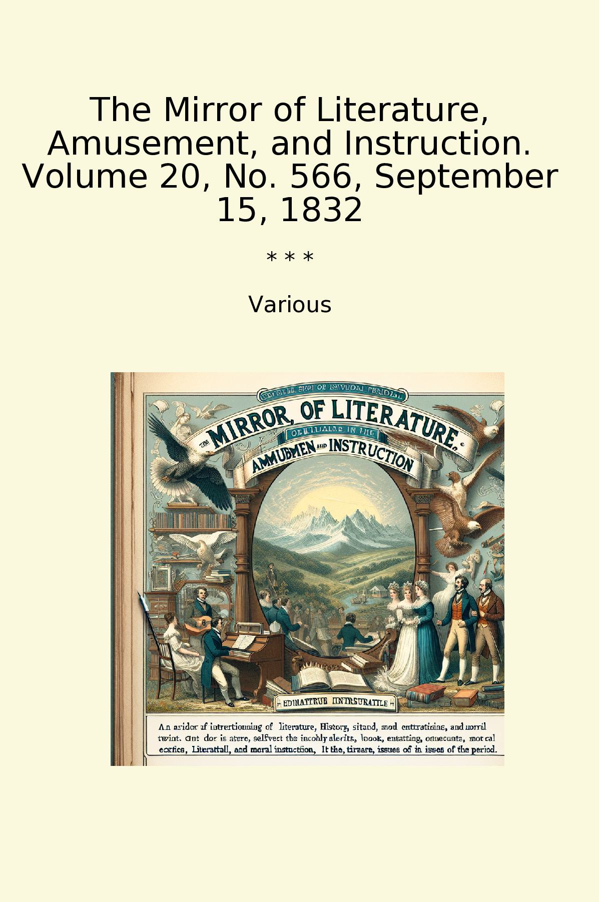 The Mirror of Literature, Amusement, and Instruction. Volume 20, No. 566, September 15, 1832